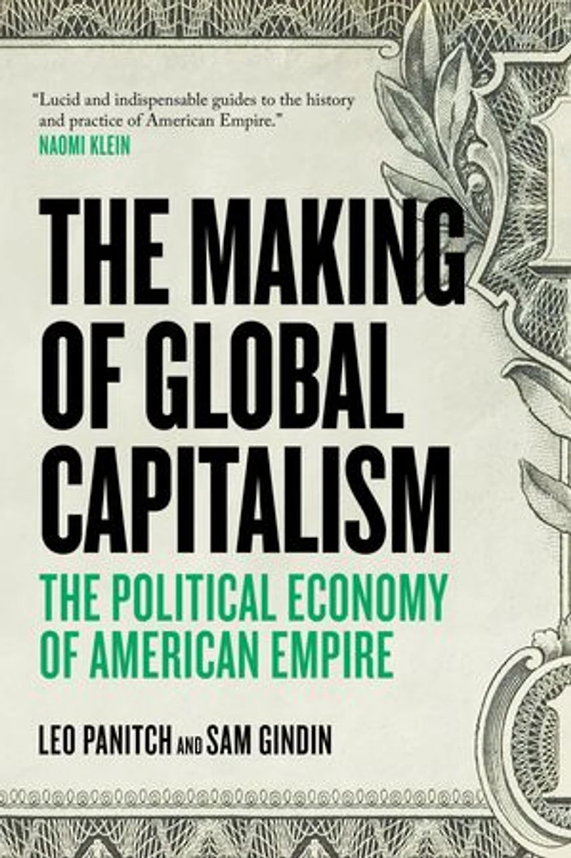 The Making Of Global Capitalism: Political Economy American Empire
