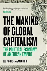 The Making Of Global Capitalism: Political Economy American Empire