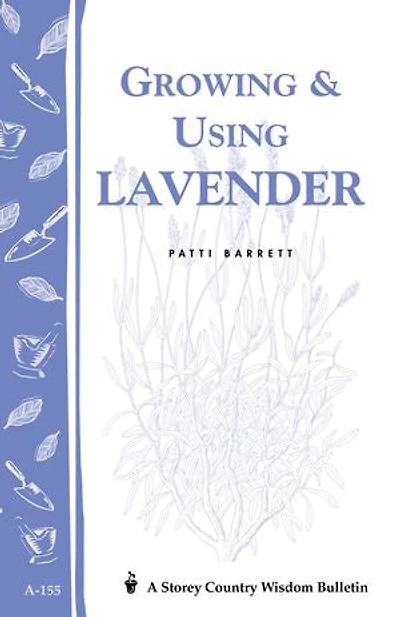 Growing & Using Lavender: Storey's Country Wisdom Bulletin A-155