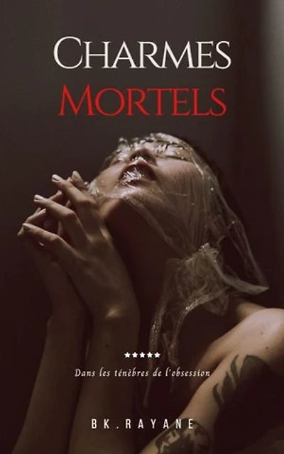 Charmes Mortels: Dans les ténèbres de l'obsession