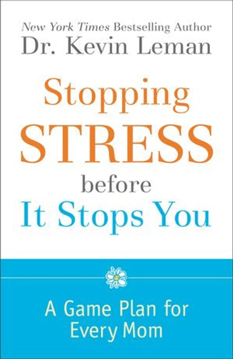 Stopping Stress before It Stops You: A Game Plan for Every Mom