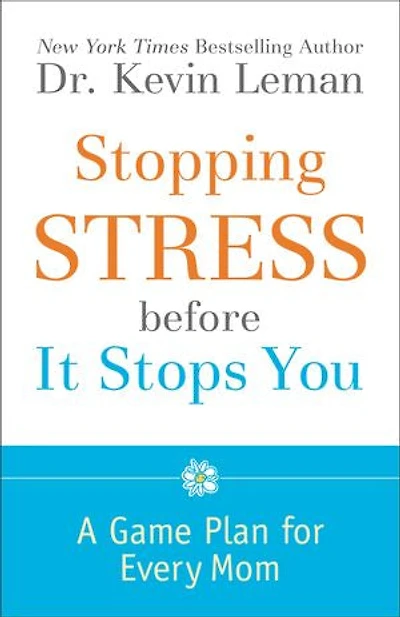 Stopping Stress before It Stops You: A Game Plan for Every Mom
