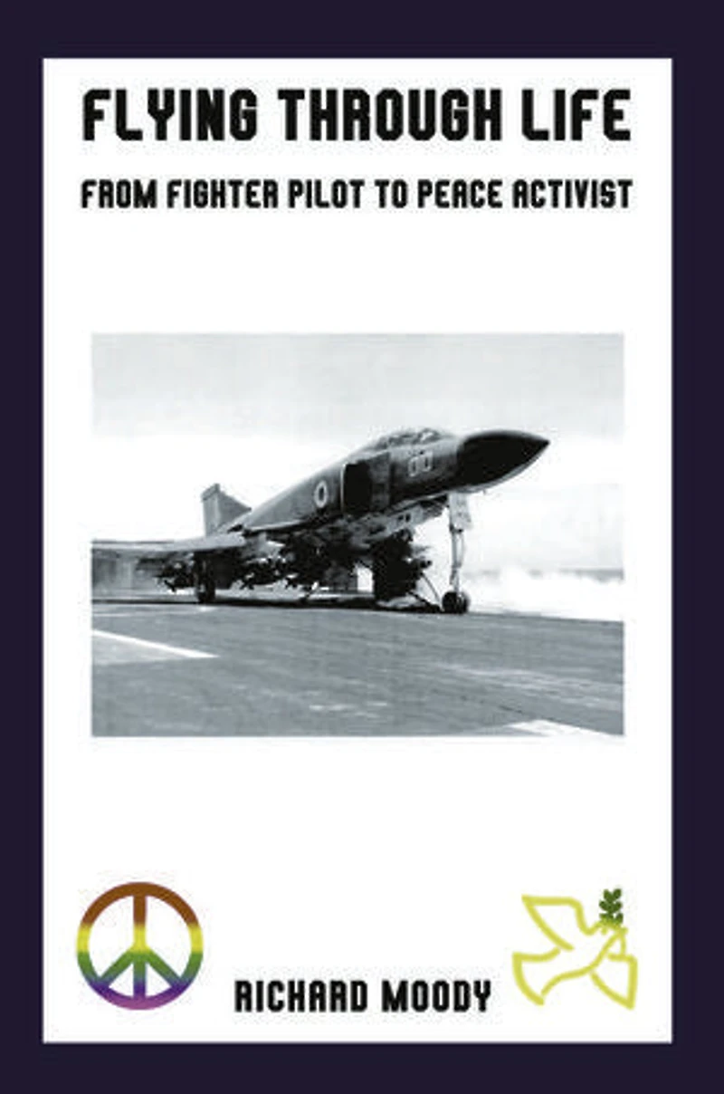 Flying Through Life: From Fighter Pilot to Peace Activist