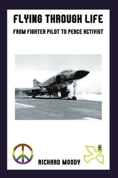 Flying Through Life: From Fighter Pilot to Peace Activist