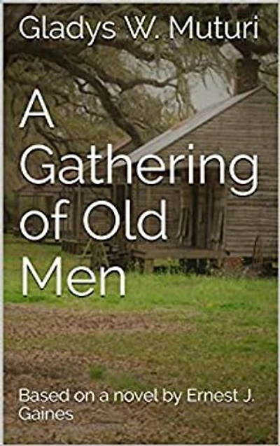 A Gathering of Old Men: A Play by Gladys W. Muturi
