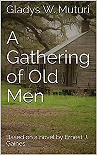 A Gathering of Old Men: A Play by Gladys W. Muturi