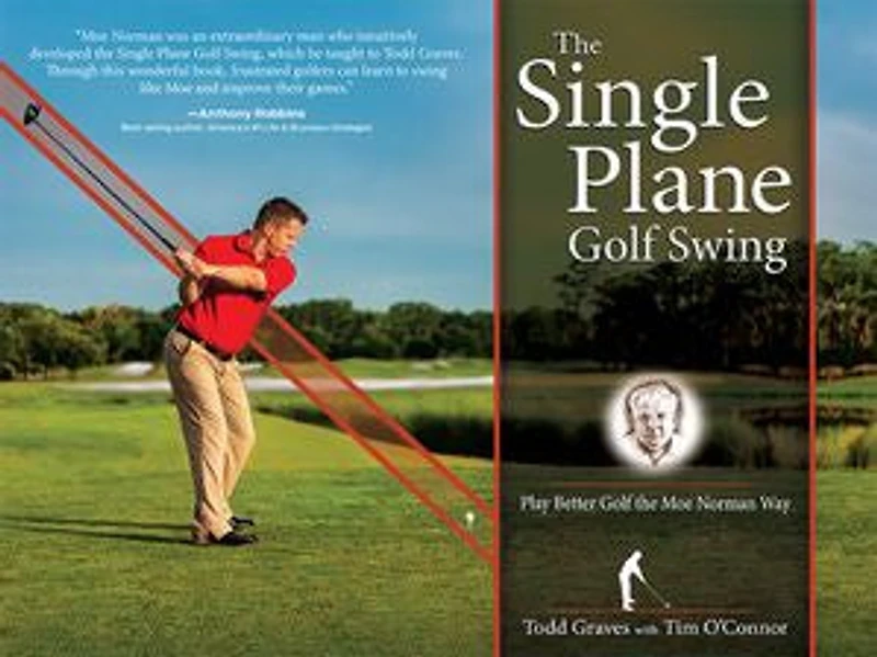 the Single Plane Golf Swing: Play Better Moe Norman Way
