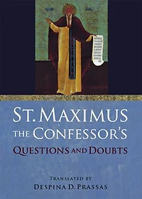 St. Maximus the Confessor's "Questions and Doubts"