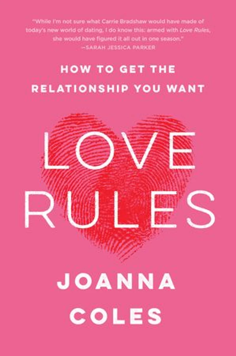 Love Rules: How To Get The Relationship You Want