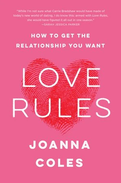 Love Rules: How To Get The Relationship You Want