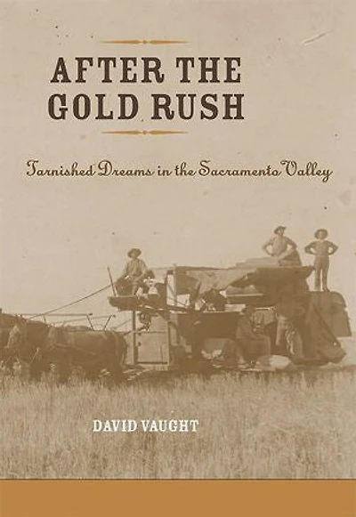 After the Gold Rush: Tarnished Dreams Sacramento Valley