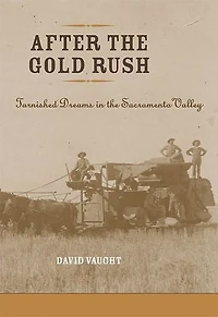 After the Gold Rush: Tarnished Dreams Sacramento Valley