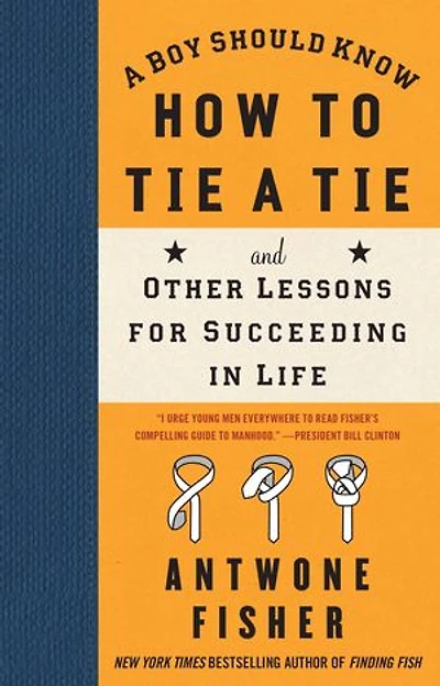 a Boy Should Know How to Tie Tie: And Other Lessons for Succeeding Life
