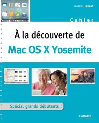 A la découverte de Mac OS X Yosemite: Spécial grands débutants !