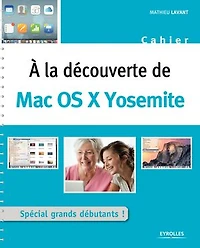 A la découverte de Mac OS X Yosemite: Spécial grands débutants !