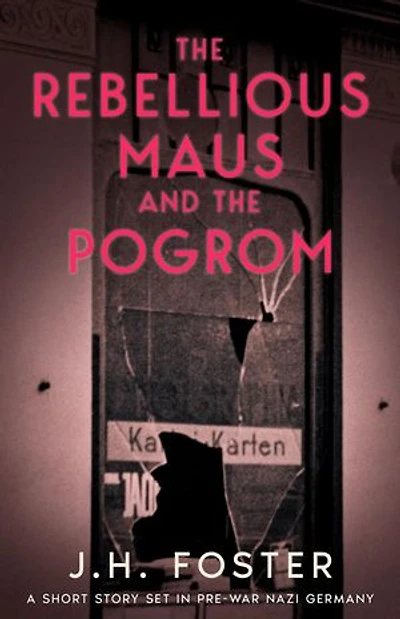 The Rebellious Maus and the Pogrom: Rebels and Resistance