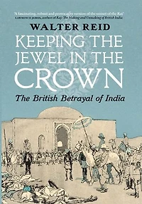 Keeping The Jewel Crown: British Betrayal of India