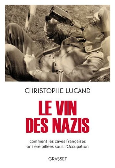 Le vin des nazis: comment les caves françaises ont été pillées sous l'Occupation