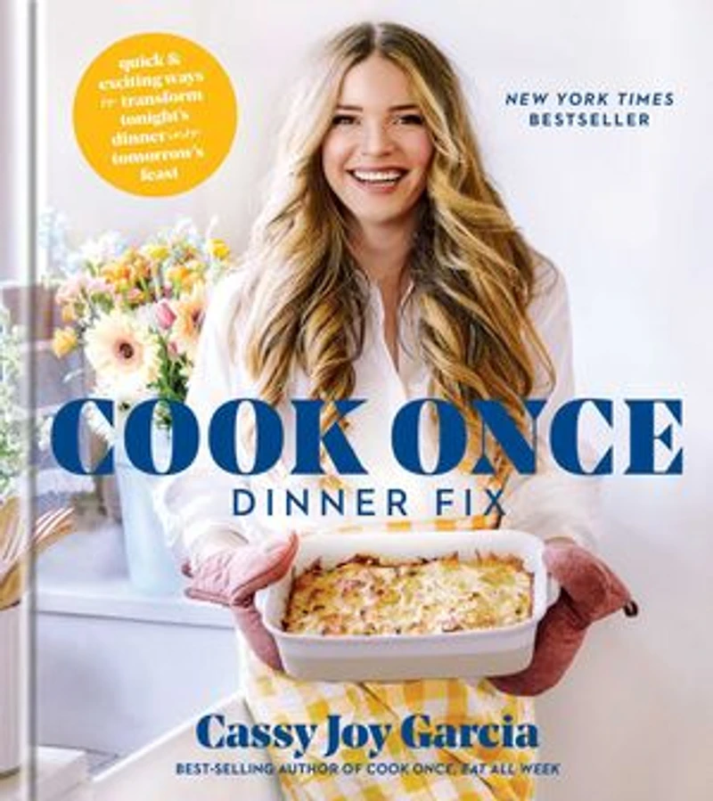 Cook Once Dinner Fix: Quick And Exciting Ways To Transform Tonight's Into Tomorrow's Feast