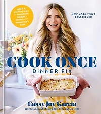 Cook Once Dinner Fix: Quick And Exciting Ways To Transform Tonight's Into Tomorrow's Feast