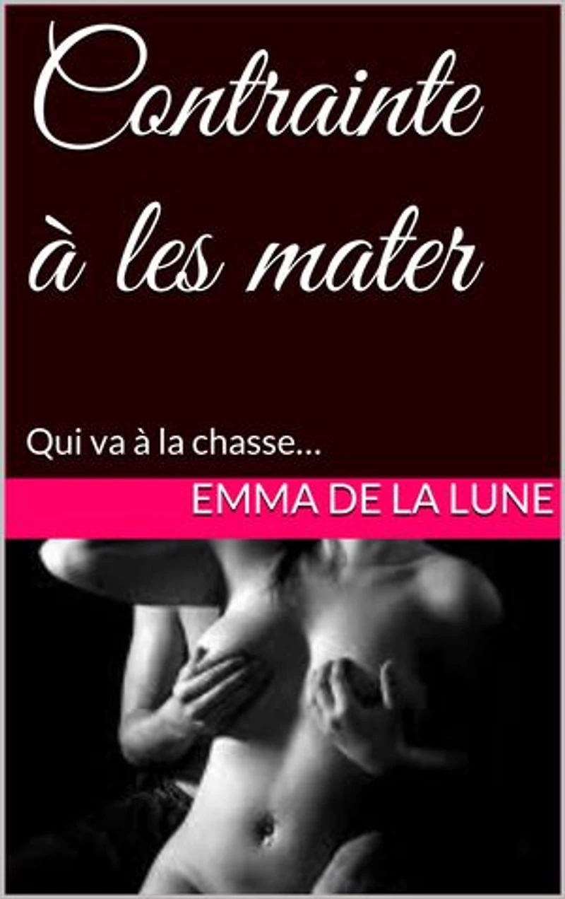 Contrainte à les mater: Qui va à la chasse