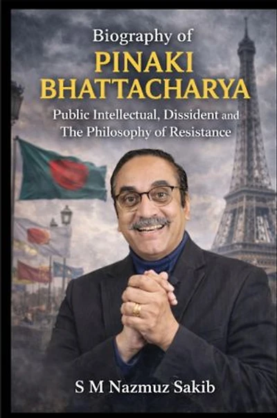 Biography of Pinaki Bhattacharya: Public Intellectual, Dissident and The Philosophy of Resistance