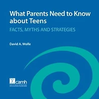 What Parents Need to Know about Teens: Facts, Myths and Strategies