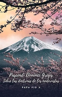 Pascendi Dominici Gregis: Sobre las doctrinas de los Modernistas