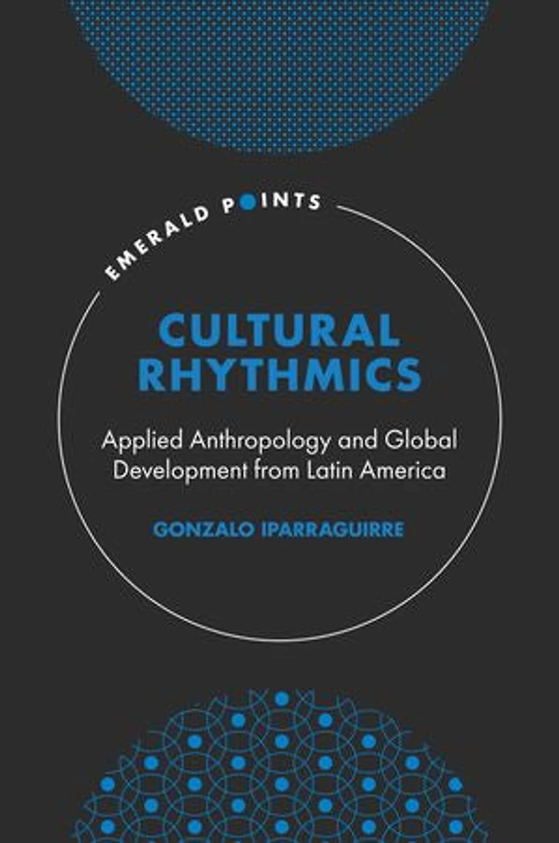 Cultural Rhythmics: Applied Anthropology and Global Development from Latin America