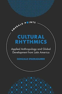 Cultural Rhythmics: Applied Anthropology and Global Development from Latin America