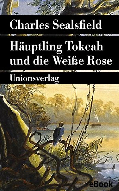Häuptling Tokeah und die Weiße Rose: Roman