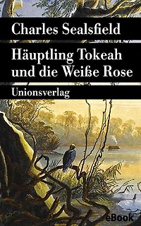 Häuptling Tokeah und die Weiße Rose: Roman