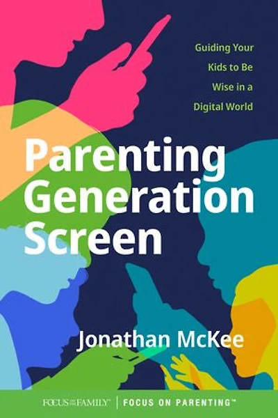 Parenting Generation Screen: Guiding Your Kids To Be Wise A Digital World