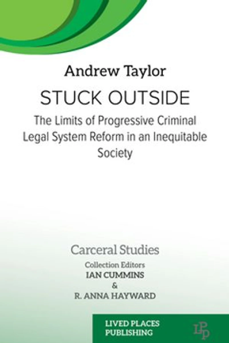 Stuck Outside: The Limits of Progressive Criminal Legal System Reform an Inequitable Society
