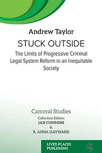 Stuck Outside: The Limits of Progressive Criminal Legal System Reform an Inequitable Society