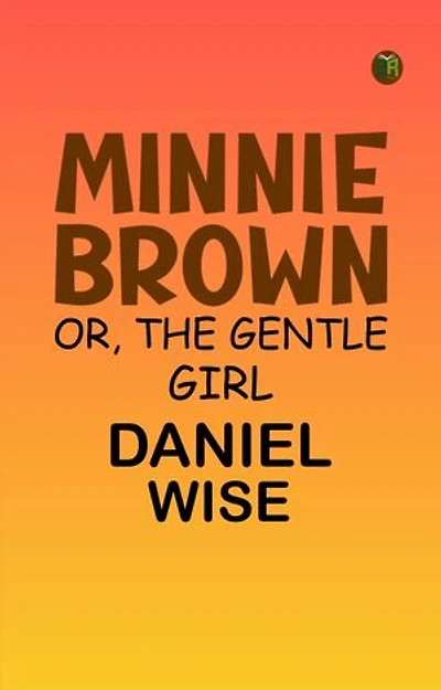 Minnie Brown; or, The Gentle Girl
