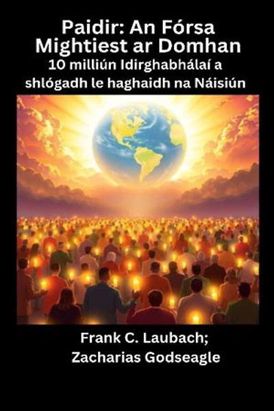 Paidir - An Fórsa Mightiest ar Domhan - 10 milliún Idirghabhálaí a shlógadh le haghaidh na Náisiún