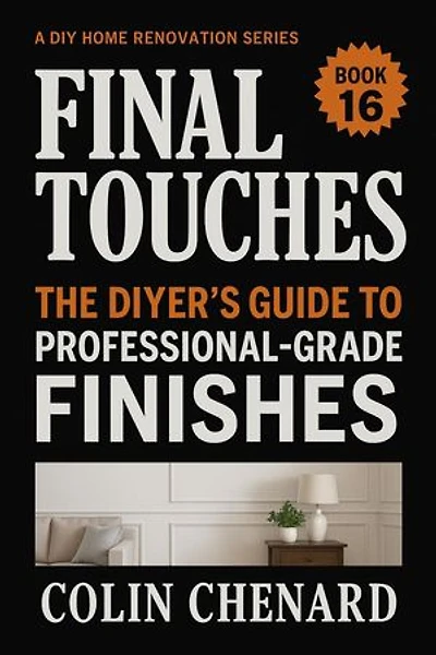 Final Touches: From Good to Great-What Pros do at the End of a Renovation