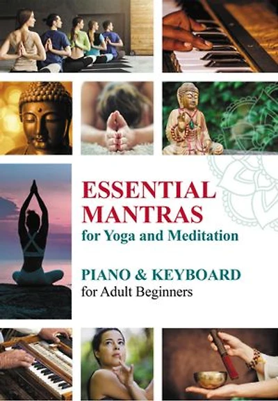 Essential Mantras for Yoga and Meditation: Piano & Keyboard for Adult Beginners