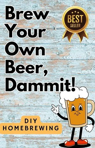 DIY Brewing Beer At Home: Brew Your Own Beer