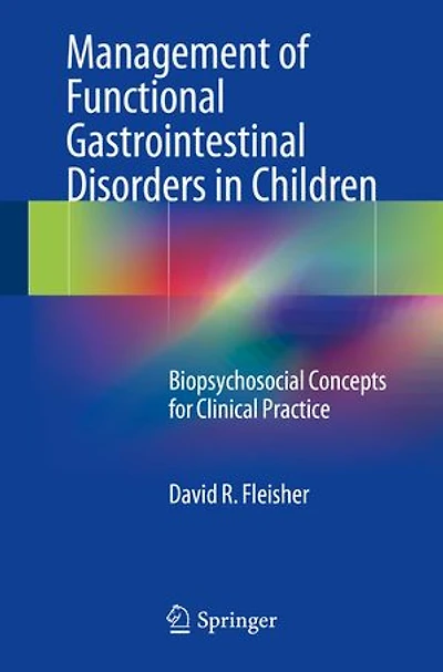 Management of Functional Gastrointestinal Disorders Children: Biopsychosocial Concepts for Clinical Practice