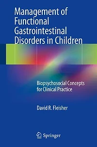 Management of Functional Gastrointestinal Disorders Children: Biopsychosocial Concepts for Clinical Practice