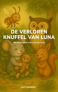 De Verloren Knuffel van Luna: Een hartverwarmend prentenboek over vriendschap, hoop en zoeken naar wat je lief is