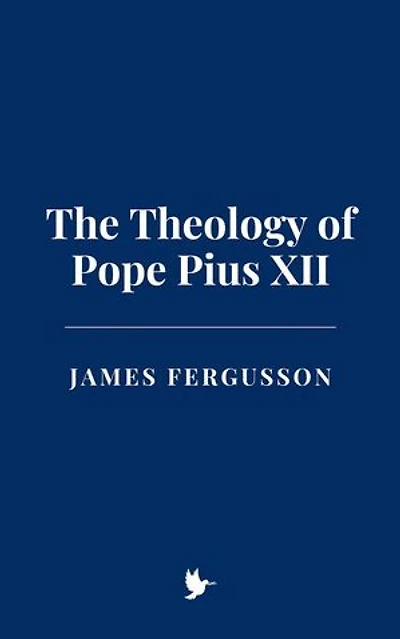 The Theology of Pope Pius XII