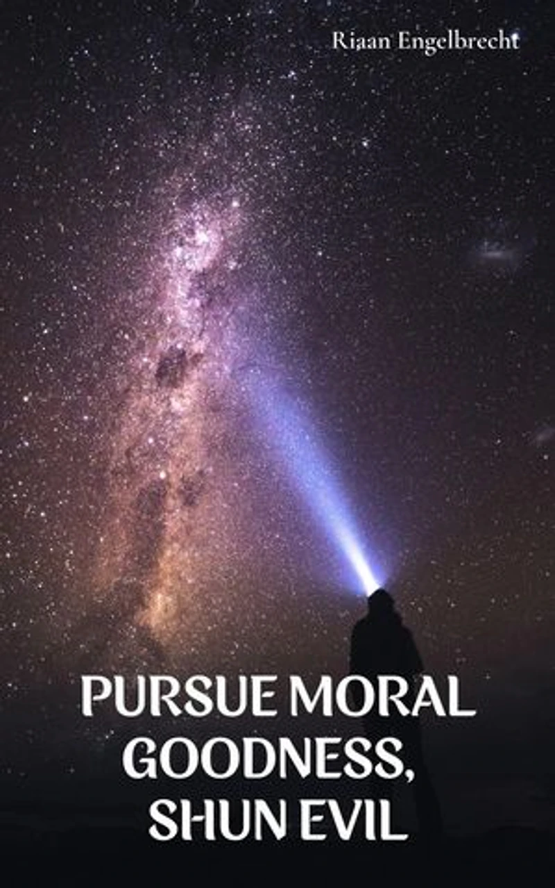 Pursue Moral Goodness, Shun Evil: In pursuit of God