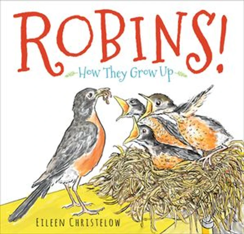Robins!: How They Grow Up