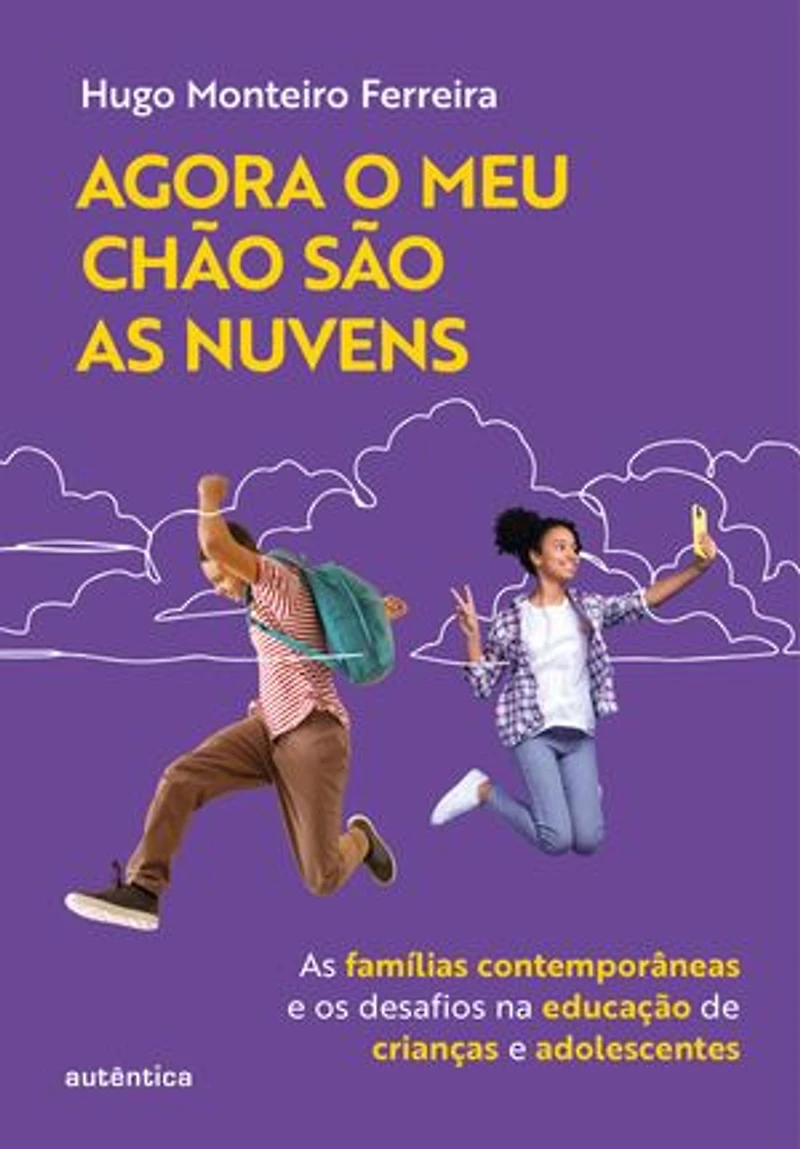 Agora o meu chão são as nuvens: As famílias contemporâneas e os desafios na educação de crianças e adolescentes
