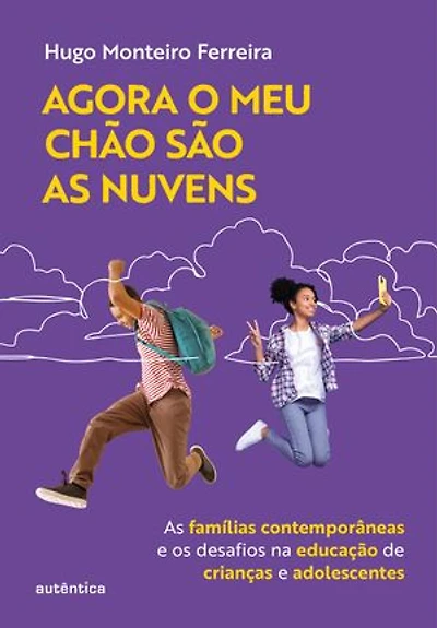Agora o meu chão são as nuvens: As famílias contemporâneas e os desafios na educação de crianças e adolescentes