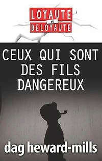 Ceux qui sont des fils dangereux