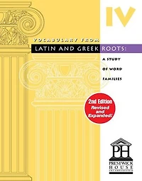 Vocabulary From Latin And Greek Roots - Book IV